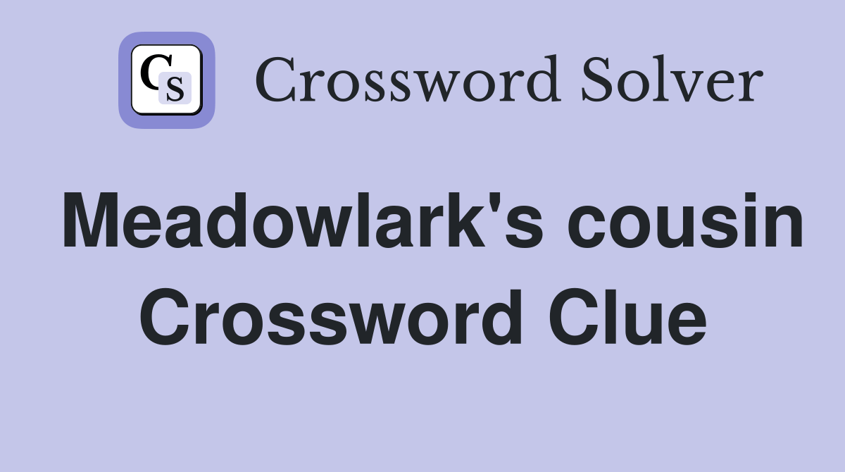 Meadowlark's cousin Crossword Clue Answers Crossword Solver